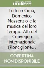 TulIulio Cima, Domenico Massenzio e la musica del loro tempo. Atti del Convegno internazionale (Ronciglione 30 ottobre-1 novembre 1997) Sconto