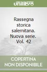 Rassegna storica salernitana. Nuova serie. Vol. 42 Reso Gratuito