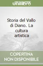 Solo Oggi Storia del Vallo di Diano. La cultura artistica