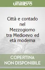 Bestseller Città e contado nel Mezzogiorno tra Medioevo ed età moderna