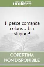 Il pesce comanda colore... blu stupore! Spedizione Espresso