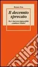Offerta Limitata Il decennio sprecato. Ma è davvero impossibile cambiare l‘Italia?