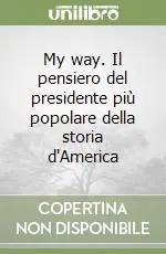 Offerta Speciale My way. Il pensiero del presidente più popolare della storia d‘America