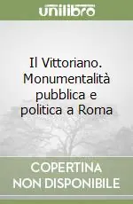 Il Vittoriano. Monumentalità pubblica e politica a Roma Promozione Esclusiva
