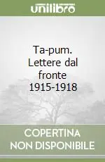 Saldi Ta-pum. Lettere dal fronte 1915-1918