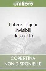 Miglior Prezzo Potere. I geni invisibili della città
