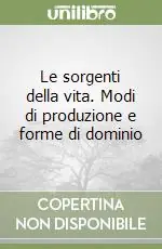 Le sorgenti della vita. Modi di produzione e forme di dominio Bestseller