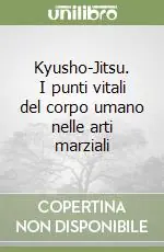 Kyusho-Jitsu. I punti vitali del corpo umano nelle arti marziali Prezzo Basso