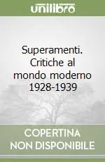 Promozione Esclusiva Superamenti. Critiche al mondo moderno 1928-1939