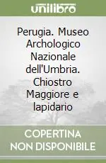 Ultimissimo Modello Perugia. Museo Archologico Nazionale dell‘Umbria. Chiostro Maggiore e lapidario