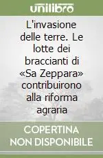 Ultimissimo Modello L‘invasione delle terre. Le lotte dei braccianti di «Sa Zeppara» contribuirono alla riforma agraria