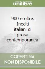 ‘900 e oltre. Inediti italiani di prosa contemporanea Offerta Lampo