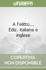 Non Perdere A Felitto... Ediz. italiana e inglese