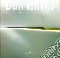 Dan Istrate. Sculture Di Tendenza