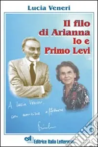 Il filo di Arianna. Io e Primo Levi Compra Oggi Stesso
