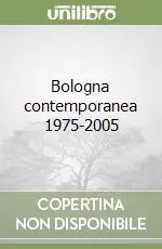 Bologna contemporanea 1975-2005 Vendita Finale