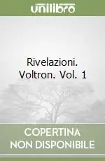 Rivelazioni. Voltron. Vol. 1 Spedito Oggi