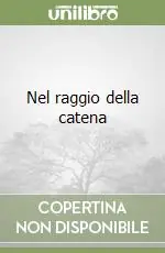 Non Perdere Nel raggio della catena