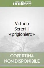 Vittorio Sereni il «prigioniero» Più Venduto