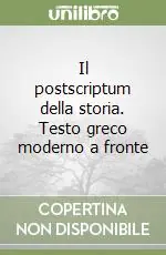 Il postscriptum della storia. Testo greco moderno a fronte Prezzo Di Fabbrica
