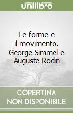 Le forme e il movimento. George Simmel e Auguste Rodin Offerta Limitata