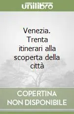 Occasione Venezia. Trenta itinerari alla scoperta della città