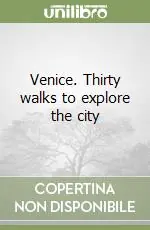 Ultime Pezzi Venice. Thirty walks to explore the city