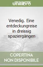 Must-Have Venedig. Eine entdeckungreise in dreissig spaziergängen
