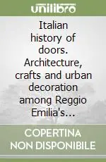 Italian history of doors. Architecture, crafts and urban decoration among Reggio Emilia‘s historical street doors (An) Spedizione Espresso