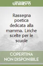 Rassegna poetica dedicata alla mamma. Liriche scelte per le scuole A Buon Prezzo