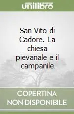 San Vito di Cadore. La chiesa pievanale e il campanile Ultima Occasione