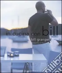 In cucina con Bill. Ediz. illustrata A Buon Prezzo
