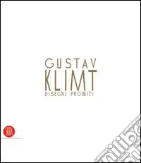 Offerta Limitata Gustav Klimt. Disegni proibiti. Catalogo della mostra (Pavia, 24 settembre-4 dicembre 2005). Ediz. illustrata
