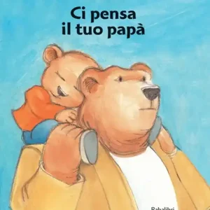 Ci pensa il tuo papà. Ediz. a colori Consegna Rapida