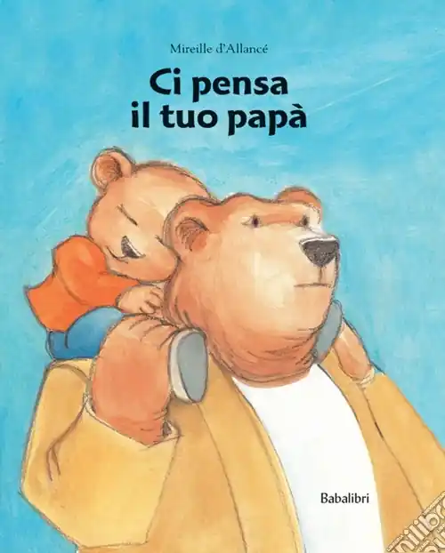 Ci pensa il tuo papà. Ediz. a colori Consegna Rapida