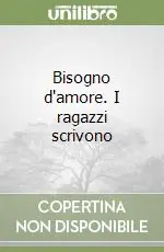 Ultimissimo Modello Bisogno d‘amore. I ragazzi scrivono