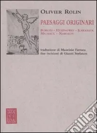 Novità Paesaggi originari. Borges, Hemingway, Kawabata, Michaux, Nabokov. Ediz. illustrata
