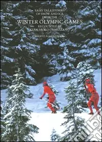 Fairy tales stories of snow and ice from the winter olympic games. Ediz. illustrata Novità