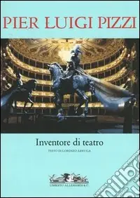 Soddisfatti O Rimborsati Pier Luigi Pizzi. Inventore di teatro. Ediz. illustrata