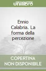 Ennio Calabria. La forma della percezione Promozione Esclusiva