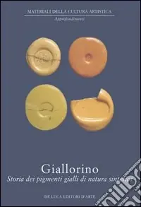 Giallorino. Storia dei pigmenti gialli di natura sintetica Direttamente Dal Produttore