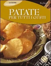 Pagamento Sicuro Patate per tutti i gusti. Ediz. illustrata