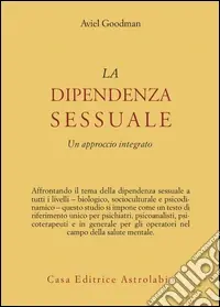 Prezzo Di Fabbrica La dipendenza sessuale. Un approccio integrato