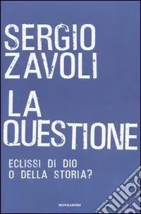 Esclusivo La questione. Eclisse di Dio o della storia?