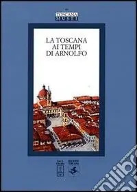 La Toscana ai tempi di Arnolfo. Atti del Convegno di studi (Colle Val d‘Elsa, 22-24 novembre 2002) Prezzo Conveniente