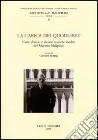 La carica dei quodlibet. Carte diverse e alcune musiche inedite del maestro Malipiero Prezzo Ridotto