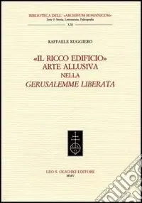 «Il ricco edificio». Arte allusiva nella «Gerusalemme liberata» Nuova Collezione