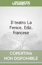 Il teatro La Fenice. Ediz. francese Saldi