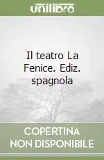 Prezzo Ridotto Il teatro La Fenice. Ediz. spagnola