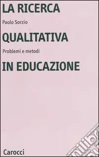 Direttamente Dal Produttore La ricerca qualitativa in educazione. Problemi e metodi